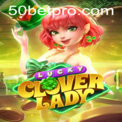 Explorando LuckyCloverLady e a Estratégia 50bet